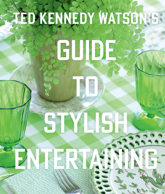 Ted Kennedy Watson\'s Guide to Stylish Entertaining (Watson Ted Kennedy)(Pevná vazba)