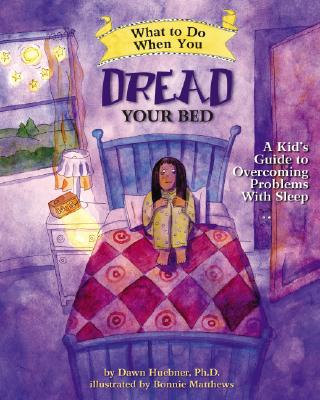 What to Do When You Dread Your Bed: A Kid\'s Guide to Overcoming Problems with Sleep (Huebner Dawn)(Paperback)