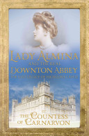 Lady Almina and the Real Downton Abbey - The Lost Legacy of Highclere Castle (Carnarvon Countess Of)(Paperback / softback)