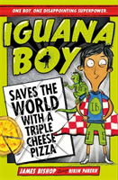 Iguana Boy Saves the World With a Triple Cheese Pizza - Book 1 (Bishop James)(Paperback / softback)