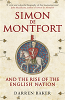 Simon de Montfort and the Rise of the English Nation (Baker Darren)(Paperback)
