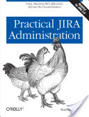 Practical Jira Administration: Using Jira Effectively: Beyond the Documentation (Doar Matthew B.)(Paperback)