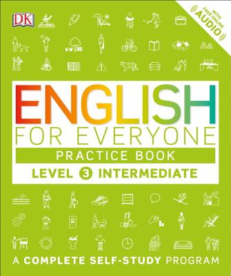 English for Everyone: Level 3: Intermediate, Practice Book: A Complete Self-Study Program (DK)(Paperback)