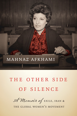 The Other Side of Silence: A Memoir of Exile, Iran, and the Global Women\'s Movement (Afkhami Mahnaz)(Pevná vazba)