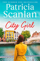 City Girl - Warmth, wisdom and love on every page - if you treasured Maeve Binchy, read Patricia Scanlan (Scanlan Patricia)(Paperback / softback)