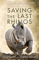 Saving the Last Rhinos (Fowlds Grant)(Paperback)