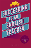 Succeeding as an English Teacher - The ultimate guide to teaching secondary English (Mann Abigail)(Paperback / softback)