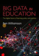 Big Data in Education: The Digital Future of Learning, Policy and Practice (Williamson Ben)(Paperback)