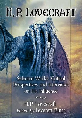 H.P. Lovecraft: Selected Works, Critical Perspectives and Interviews on His Influence (Lovecraft H. P.)(Paperback)