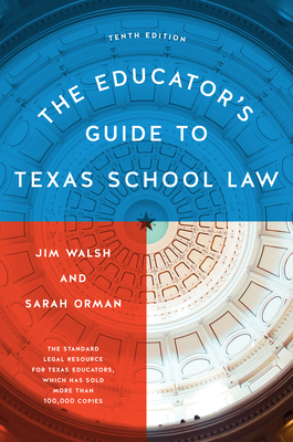 The Educator\'s Guide to Texas School Law: Tenth Edition (Walsh Jim)(Paperback)