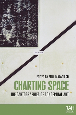 Charting Space: The Cartographies of Conceptual Art (Mazadiego Elize)(Pevná vazba)