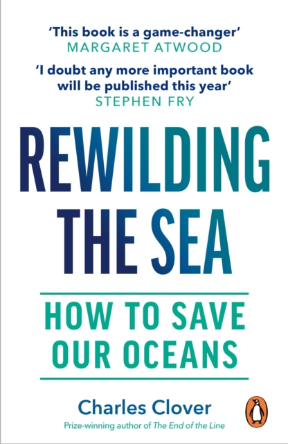 Rewilding the Sea - How to Save our Oceans (Clover Charles)(Paperback / softback)
