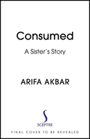 Consumed - A Sister\'s Story (Akbar Arifa)(Pevná vazba)