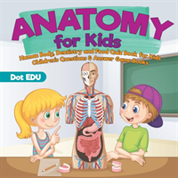 Anatomy for Kids - Human Body, Dentistry and Food Quiz Book for Kids - Children\'s Questions & Answer Game Books (Dot Edu)(Paperback)