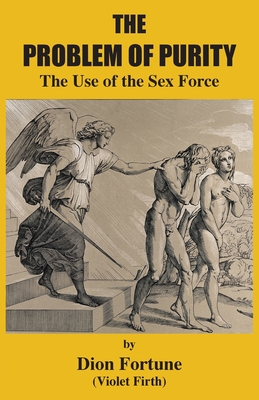 The Problem of Purity: The Use of the Sex Force (Fortune Dion)(Paperback)