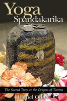 Yoga Spandakarika: The Sacred Texts at the Origins of Tantra (Odier Daniel)(Paperback)