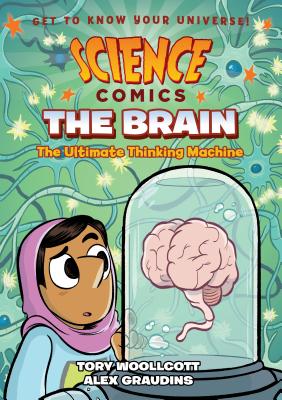 Science Comics: The Brain: The Ultimate Thinking Machine (Woollcott Tory)(Paperback)