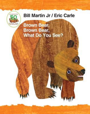 Brown Bear, Brown Bear, What Do You See? 50th Anniversary Edition Padded Board Book (Martin Bill)(Board Books)