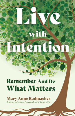 Live with Intention: Remember and Do What Matters (Positive Affirmations, New Age Thought, Motivational Quotes) (Radmacher Mary Anne)(Paperback)