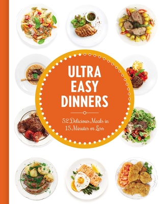Ultra Easy Dinners: 100+ Meals in 15 Minutes or Less (The Coastal Kitchen)(Pevná vazba)