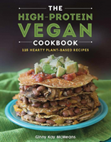 The High-Protein Vegan Cookbook: 125+ Hearty Plant-Based Recipes (McMeans Ginny Kay)(Pevná vazba)