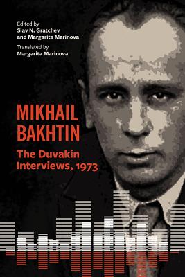 Mikhail Bakhtin: The Duvakin Interviews, 1973 (Gratchev Slav N.)(Paperback)