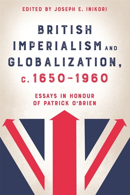 British Imperialism and Globalization, C. 1650-1960: Essays in Honour of Patrick O\'Brien (Inikori Joseph E.)(Pevná vazba)