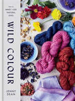 Wild Colour - How to Make and Use Natural Dyes (Dean Jenny)(Pevná vazba)