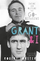 Grant & I - Inside and Outside the Go-Betweens (Forster Robert)(Paperback / softback)