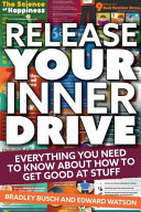 Release Your Inner Drive: Everything You Need to Know about How to Get Good at Stuff (Busch Bradley)(Paperback)