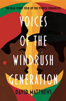 Voices of the Windrush Generation - The real story told by the people themselves (Matthews David)(Paperback / softback)