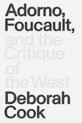 Adorno, Foucault and the Critique of the West (Cook Deborah)(Paperback)