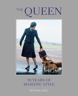 The Queen: 70 Years of Majestic Style (Holt Bethan)(Pevná vazba)