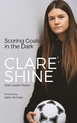 Scoring Goals in the Dark (Shine Clare)(Pevná vazba)