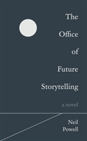 Office of Future Storytelling - A Novel (Powell Neil)(Paperback / softback)
