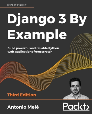 Django 3 By Example - Third Edition (Mel Antonio)(Paperback)