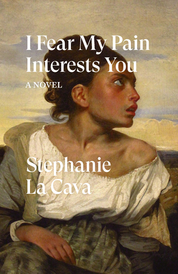 I Fear My Pain Interests You (Lacava Stephanie)(Paperback)