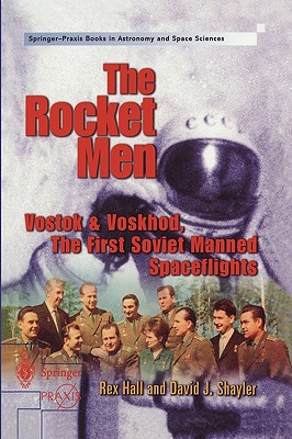 The Rocket Men: Vostok & Voskhod. the First Soviet Manned Spaceflights (Hall Rex)(Paperback)