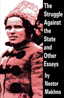 The Struggle Against the State and Other Essays (Makhno Nestor)(Paperback)
