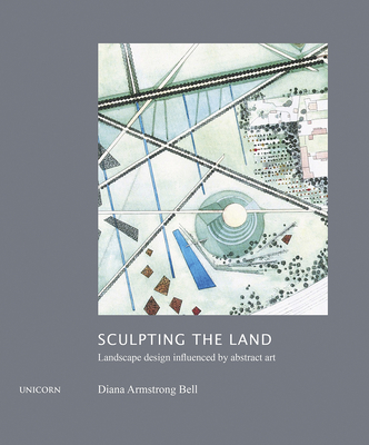 Sculpting the Land: Landcape Design Influenced by Abstract Art (Armstrong Bell Diana)(Pevná vazba)