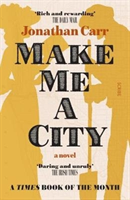 Make Me A City - a novel (Carr Jonathan)(Paperback / softback)