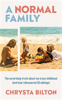 Normal Family - The Surprising Truth About My Crazy Childhood (And How I Discovered 35 New Siblings) (Bilton Chrysta)(Pevná vazba)