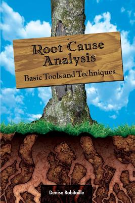 Root Cause Analysis: Basic Tools and Techniques (Robitaille Denise)(Pevná vazba)