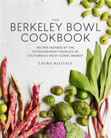 The Berkeley Bowl Cookbook: Recipes Inspired by the Extraordinary Produce of California\'s Most Iconic Market (McLively Laura)(Pevná vazba)