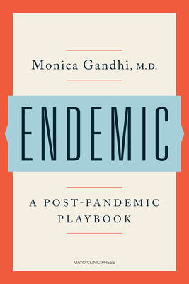 Endemic: A Post-Pandemic Playbook (Gandhi Monica)(Pevná vazba)