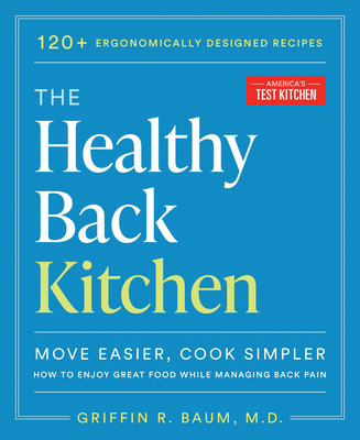 The Healthy Back Kitchen: Move Easier, Cook Simplerhow to Enjoy Great Food While Managing Back Pain (America\'s Test Kitchen)(Paperback)