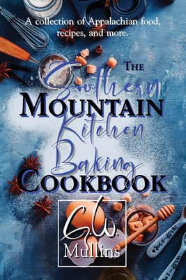 The Southern Mountain Kitchen Baking Cookbook (Mullins G. W.)(Paperback)
