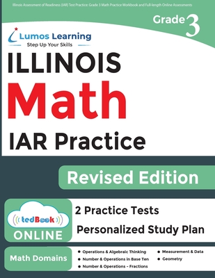 Illinois Assessment of Readiness (IAR) Test Practice: 3rd Grade Math Practice Workbook and Full-length Online Assessments: Illinois Test Study Guide (Learning Lumos)(Paperback)