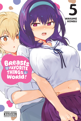 Breasts Are My Favorite Things in the World!, Vol. 5 (Konbu Wakame)(Paperback)