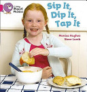 Sip It, Dip It, Tap It (Hughes Monica)(Paperback)